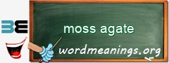 WordMeaning blackboard for moss agate